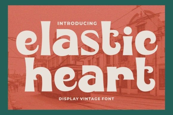 Elastic Heart: A Vintage Display Font Review for Modern Branding
