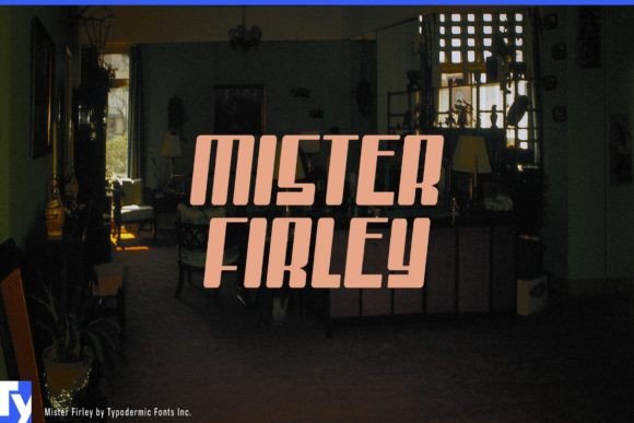 Mister Firley: The Bold Typeface That Elevates Small Business Branding